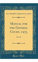 Manual for the General Court, 1975: No; 44 (Classic Reprint): No; 44 (Classic Reprint)