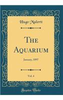 The Aquarium, Vol. 4: January, 1897 (Classic Reprint)