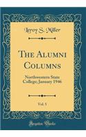 The Alumni Columns, Vol. 5: Northwestern State College; January 1946 (Classic Reprint)