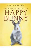 One Hundred Ways To A Happy Bunny