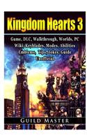 Kingdom Hearts 3, PS4, DLC, Walkthrough, Worlds, PC, Wiki, Keyblades, Modes, Abilities, Weapons, Emblems, Items, Jokes, Game Guide Unofficial