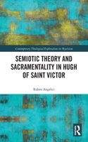 Semiotic Theory and Sacramentality in Hugh of Saint Victor: (Contemporary Theological Explorations in Mysticism)