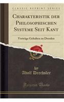 Charakteristik Der Philosophischen Systeme Seit Kant