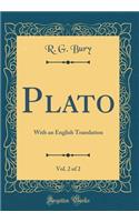 Plato, Vol. 2 of 2: With an English Translation (Classic Reprint)