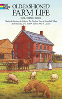 Old-Fashioned Farm Life Coloring Book: Nineteenth-Century Activities on the Firestone Farm at Greenfield Village: Nineteenth-Century Activities on the Firestone Farm at Greenfield Village