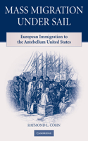 Mass Migration under Sail: European Immigration to the Antebellum United States(English)