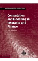 Computation and Modelling in Insurance and Finance