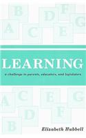 Learning: A Challenge to Parents, Educators, and Legislators