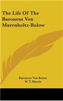 The Life Of The Baroness Von Marenholtz-Bulow