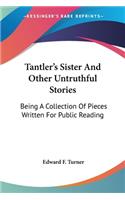 Tantler's Sister And Other Untruthful Stories