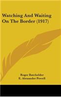 Watching And Waiting On The Border (1917)