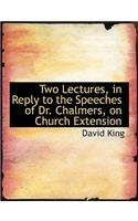 Two Lectures, in Reply to the Speeches of Dr. Chalmers, on Church Extension