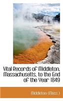 Vital Records of Middleton, Massachusetts, to the End of the Year 1849