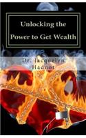 Unlocking the Power to Get Wealth