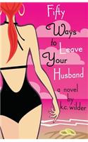 Fifty Ways to Leave Your Husband