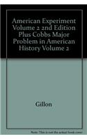 American Experiment Volume 2 2nd Edition Plus Cobbs Major Problem in American History Volume 2