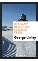 Old Saws, Newly Set. Fables in Verse