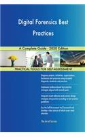 Digital Forensics Best Practices A Complete Guide - 2020 Edition