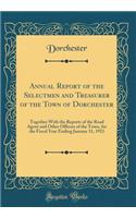 Annual Report of the Selectmen and Treasurer of the Town of Dorchester: Together with the Reports of the Road Agent and Other Officers of the Town, for the Fiscal Year Ending January 31, 1921 (Classic Reprint): Together with the Reports of the Road Agent and Other Officers of the Town, for the Fiscal Year Ending January 31, 1921 (Classic Reprint)