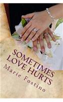 Sometimes Love Hurts