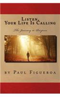 Listen, Your Life Is Calling - The Journey to Purpose