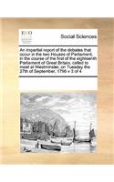 An Impartial Report of the Debates That Occur in the Two Houses of Parliament, in the Course of the First of the Eighteenth Parliament of Great Britain, Called to Meet at Westminster, on Tuesday the 27th of September, 1796 V 3 of 4