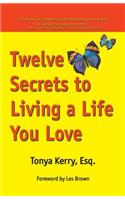 Twelve Secrets to Living a Life You Love