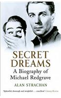 Secret Dreams: A BIOGRAPHY OF MICHAEL REDGRAVE