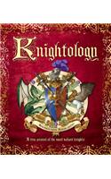 Knightology: A True Account of the Most Valiant Knights