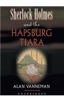 Sherlock Holmes and the Hapsburg Tiara Lib/E