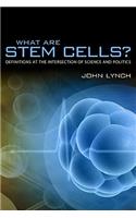 What Are Stem Cells?: Definitions at the Intersection of Science and Politics