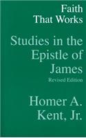 Faith That Works - Studies in the Epistle of James