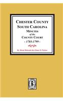 Chester County, South Carolina Minutes of the County Court, 1785-1799.