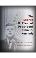 The Secret Killer of President John F. Kennedy