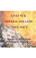 And We Shall Share the Sky