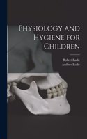 Physiology and Hygiene for Children [microform]