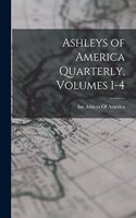 Ashleys of America Quarterly, Volumes 1-4