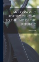 Economic History of Rome to the end of the Republic