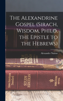 Alexandrine Gospel (Sirach, Wisdom, Philo, the Epistle to the Hebrews)