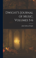 Dwight's Journal of Music, Volumes 5-6