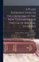 Plain Introduction to the Criticism of the New Testament for the use of Biblical Students