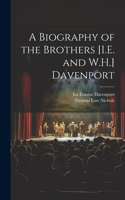 Biography of the Brothers [I.E. and W.H.] Davenport