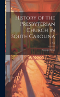History of the Presbyterian Church in South Carolina; 1 pt 1