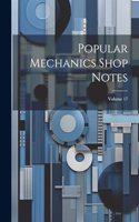 Popular Mechanics Shop Notes; Volume 17