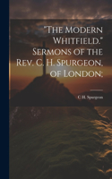 "The Modern Whitfield." Sermons of the Rev. C. H. Spurgeon, of London;