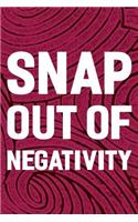 Snap Out Of Negativity