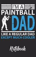 I'm A Paintball Dad Like A Regular Dad Except Much Cooler Notebook