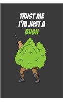 Trust Me I'm Just A Bush