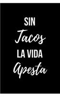 Sin Tacos la Vida Apesta: Blank Lined Notebook and Funny Journal Gag Gift for Office Coworkers and Colleagues