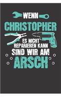Wenn CHRISTOPHER es nicht reparieren kann: Individuelles Namen personalisiertes Männer & Jungen blanko Notizbuch. gepunktet dotted, leere Seiten. Lustiges DIY Handwerker & Hobby Heimwerker Ge